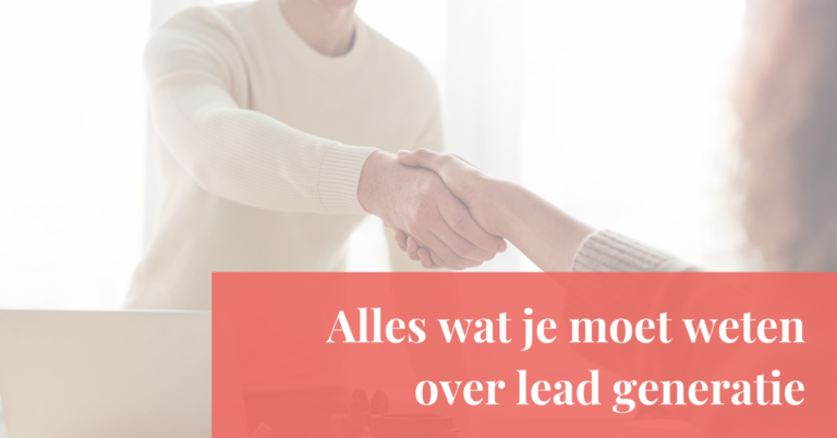 Alles wat je moet weten over lead generatie