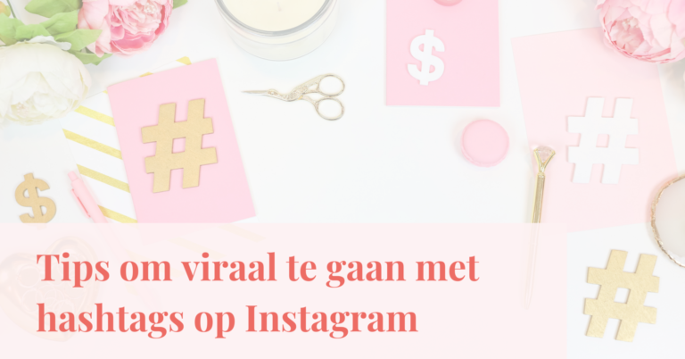 Tips om viraal te gaan met hashtags op Instagram