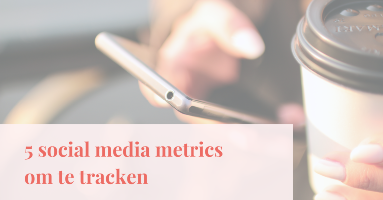 Meten is weten: 5 social media metrics om te tracken
