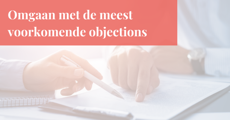 Omgaan met objections: tips voor de meest voorkomende objecties