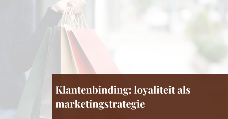 Klantenbinding of retentie: loyaliteit als marketingstrategie