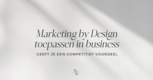 Marketing by Design voor competitief voordeel in business | Blog | Say it with words